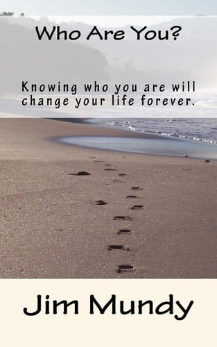 Who Are You? Knowing Who You Are Will Change Your Life Forever