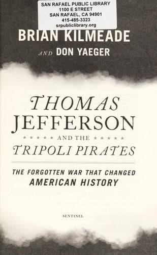 Thomas Jefferson and the Tripoli Pirates The Forgotten War That Changed American History
