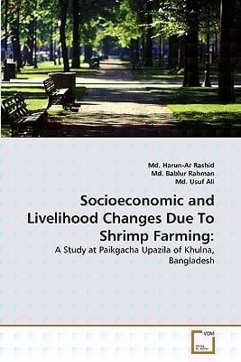 Socioeconomic and Livelihood Changes Due To Shrimp Farming:: A Study at Paikgacha Upazila of Khulna, Bangladesh