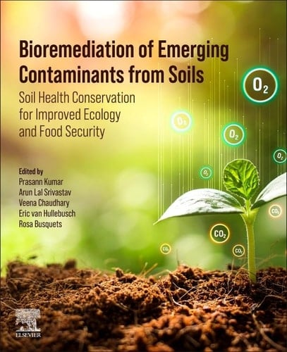Bioremediation of Emerging Contaminants from Soils Soil Health Conservation for Improved Ecology and Food Security