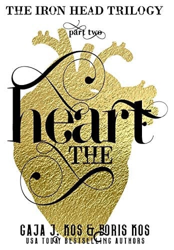 The Heart The Iron Head Trilogy, Part Two