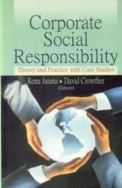 Corporate Social Responsibility Theory and Practice with Case Studies