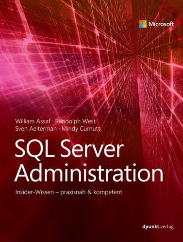 SQL Server Administration Insider-Wissen - praxisnah & kompetent