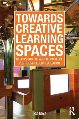 Towards Creative Learning Spaces Re-thinking the Architecture of Post-Compulsory Education