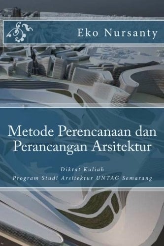 Metode Perencanaan dan Perancangan Arsitektur Diktat Kuliah Program Studi Arsitektur UNTAG Semarang