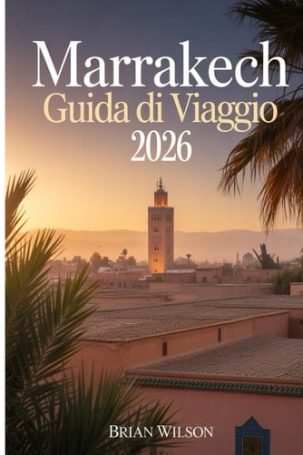 Marrakech Guida di viaggio 2026 (Italian Edition)