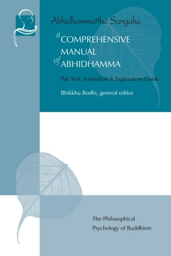 A Comprehensive Manual of Abhidhamma The Philosophical Psychology of Buddhism