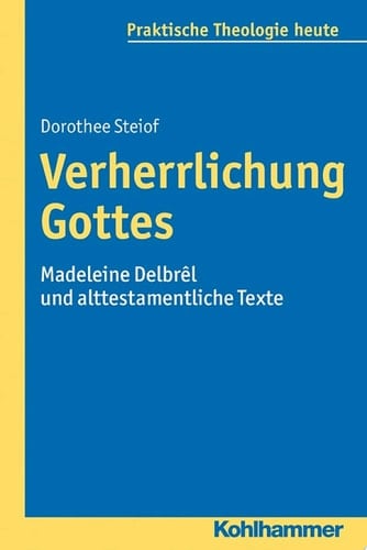 Verherrlichung Gottes Madeleine Delbrêl und alttestamentliche Texte