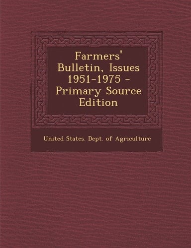 Farmers' Bulletin, Issues 1951-1975 - Primary Source Edition