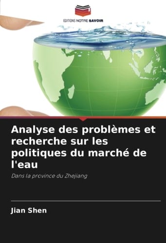 Analyse des problèmes et recherche sur les politiques du marché de l'eau: Dans la province du Zhejiang (French Edition)
