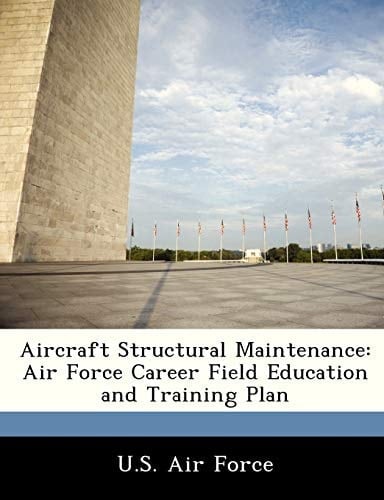 Aircraft Structural Maintenance: Air Force Career Field Education and Training Plan