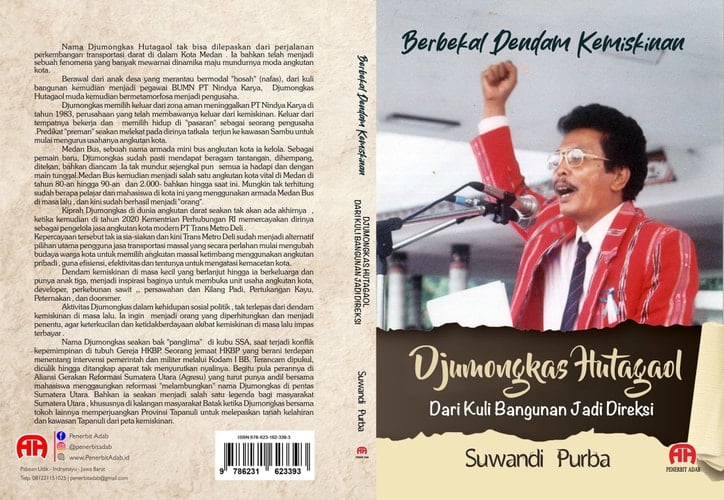 Berbekal Dendam Kemiskinan, DJUMONGKAS HUTAGAOL DARI KULI BANGUNAN JADI DIREKSI