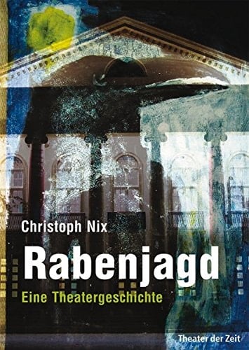Rabenjagd eine Theatergeschichte