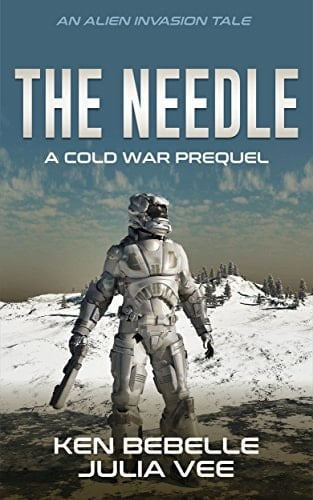 The Needle: An Alien Invasion Tale: The New Cold War Begins