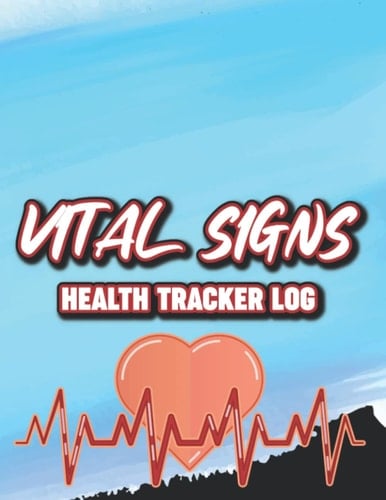 Vital Signs Health Tracker Log: A Journal To Record And Monitor Vital Signs And Medications, Notebook For Health And Wellness