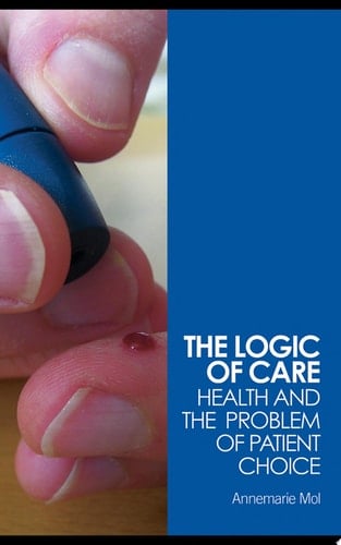The Logic of Care Health and the Problem of Patient Choice