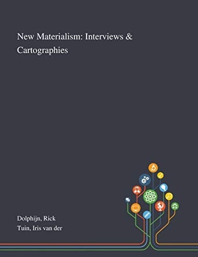 New Materialism: Interviews & Cartographies