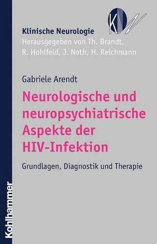 Neurologische und neuropsychiatrische Aspekte der HIV-Infektion Grundlagen, Diagnostik und Therapie