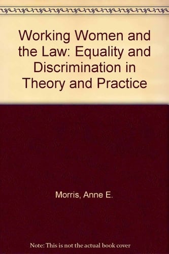 Working Women and the Law: Equality and Discrimination in Theory and Practice