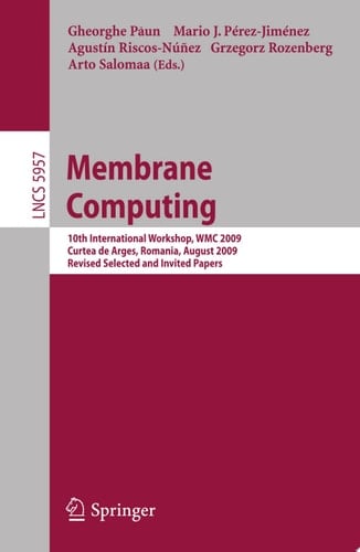 Membrane Computing 10th International Workshop, WMC 2009, Curtea de Arges, Romania, August 24-27, 2009. Revised Selected and Invited Papers