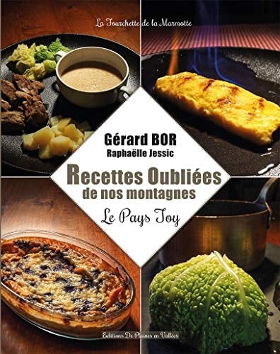 Recettes oubliées de nos montagnes Le Pays Toy