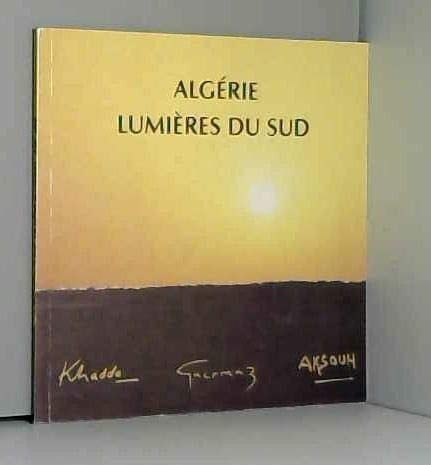 Algérie, lumières du sud Khadda, Guermaz, Aksouh
