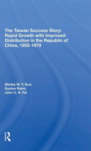 The Taiwan Success Story Rapid Growith with Improved Distribution in the Republic of China, 19521979