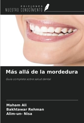 Más allá de la mordedura: Guía completa sobre salud dental (Spanish Edition)