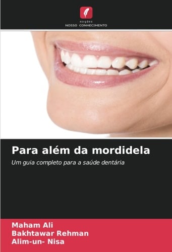 Para além da mordidela: Um guia completo para a saúde dentária (Portuguese Edition)