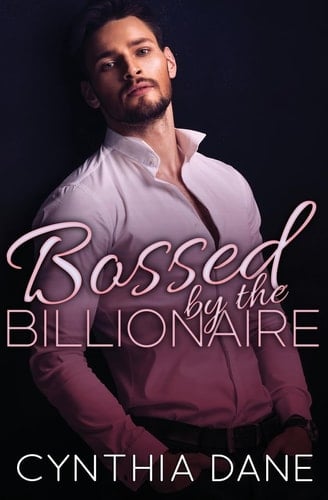 Bossed by the Billionaire Alpha Billionaire Romance
