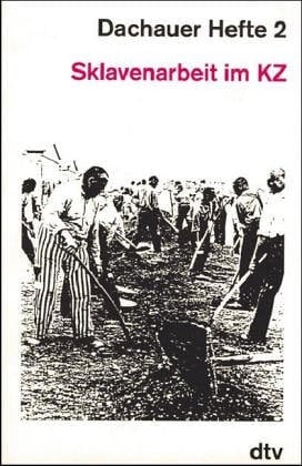 Dachauer Hefte II. Sklavenarbeit im KZ.