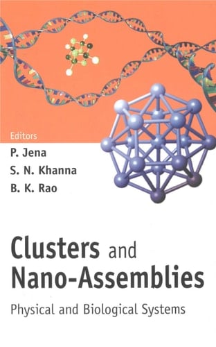 Clusters and Nano-assemblies Physical and Biological Systems : Richmond, Virginia, U.S.A., 10-13 November, 2003