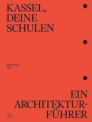 Kassel, deine Schulen EIN ARCHITEKTURFÜHRER