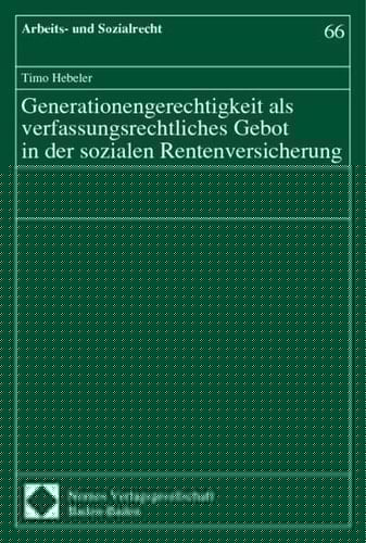Generationengerechtigkeit als verfassungsrechtliches Gebot in der sozialen Rentenversicherung