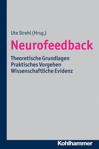 Neurofeedback Theoretische Grundlagen - Praktisches Vorgehen - Wissenschaftliche Evidenz