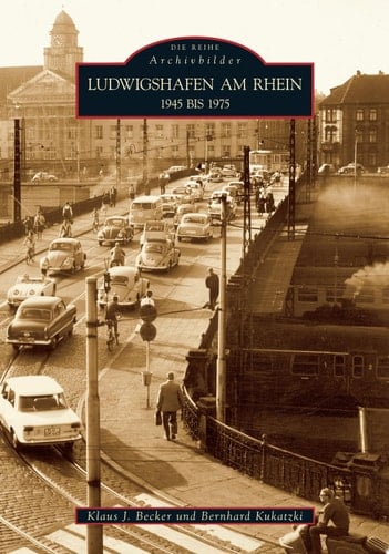 Ludwigshafen am Rhein 1945 bis 1975