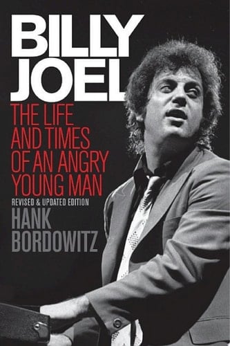 Billy Joel The Life and Times of an Angry Young Man Revised and Updated