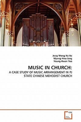 MUSIC IN CHURCH:: A CASE STUDY OF MUSIC ARRANGEMENT IN PJ STATE CHINESE MEHODIST CHURCH