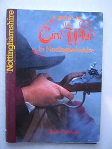 A Guide to the Civil War in Nottinghamshire