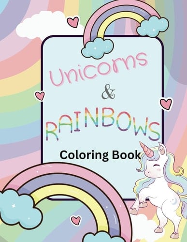 Unicorns and Rainbows: Coloring Book