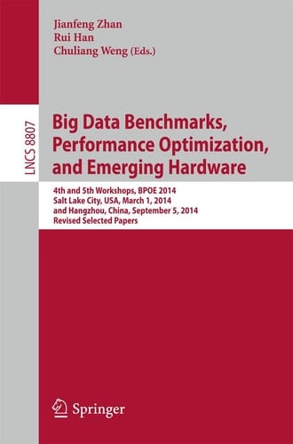 Big Data Benchmarks, Performance Optimization, and Emerging Hardware 4th and 5th Workshops, BPOE 2014, Salt Lake City, USA, March 1, 2014 and Hangzhou, China, September 5, 2014, Revised Selected Papers