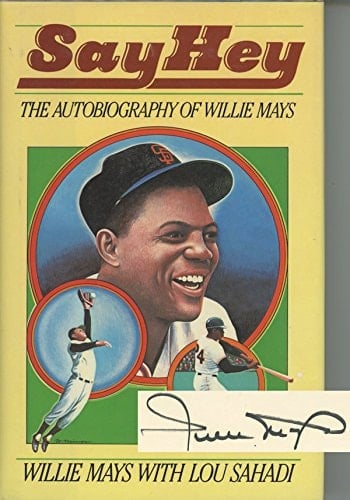 Say Hey The Autobiography of Willie Mays