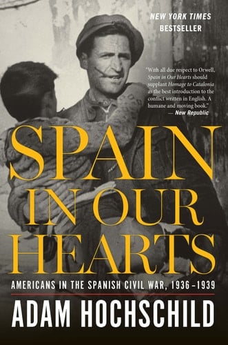 Spain In Our Hearts Americans in the Spanish Civil War, 1936–1939