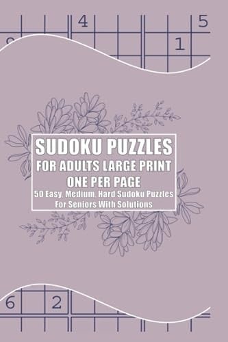 Sudoku Puzzles For Adults Large Print Book: 50 Easy, Medium, Hard Sudoku Puzzles For Seniors With Solutions
