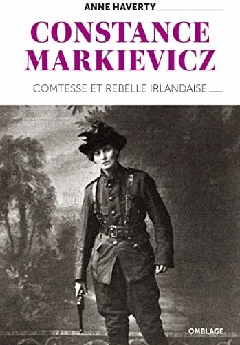 Constance Markievicz Comtesse et rebelle irlandaise