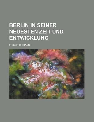 Berlin in Seiner Neuesten Zeit und Entwicklung