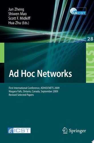 Ad Hoc Networks First International Conference, ADHOCNETS 2009, Niagara Falls, Ontario, Canada, September 22-25, 2009. Revised Selected Papers