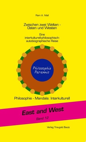 Zwischen zwei Welten - Osten und Westen Eine interkulturell-philosophisch-autobiographische Reise