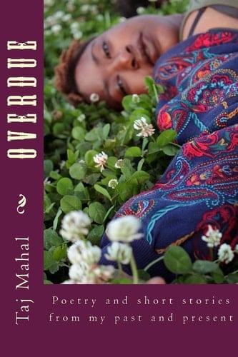 Overdue Poetry and Short Stories from My Past and Present