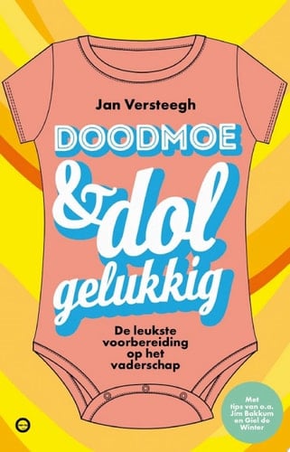 Doodmoe en dolgelukkig Een vermakelijke verkenning van het ouderschap
